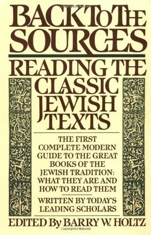 Back to the Sources: Reading the Classic Jewish Texts